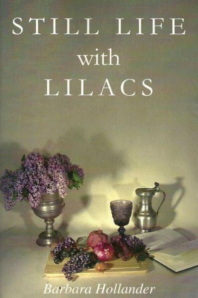 Cover for Barbara Hollander · Still Life with Lilacs (Paperback Book) (2013)