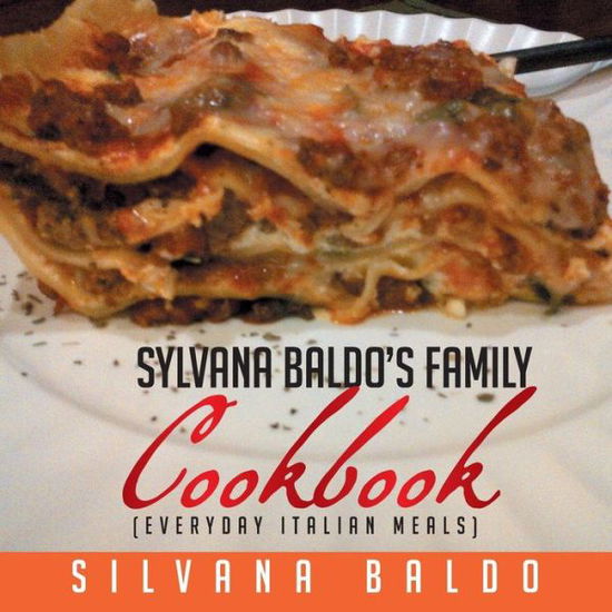 Cover for Silvana Baldo · Silvana's Family Cookbook: (Every Day Meals Italian Style) (Paperback Book) (2015)