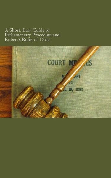 Cover for W F Rocheleau · A Short, Easy Guide to Parliamentary Procedure and Robert's Rules of Order (Paperback Book) (2014)