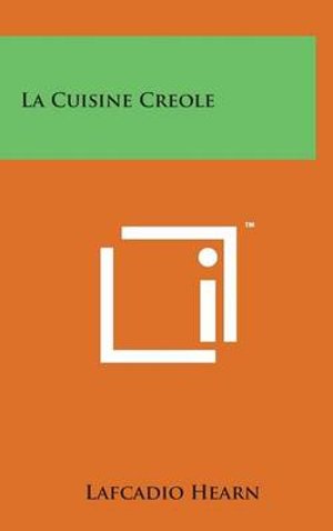 Cover for Lafcadio Hearn · La Cuisine Creole (Hardcover bog) (2014)