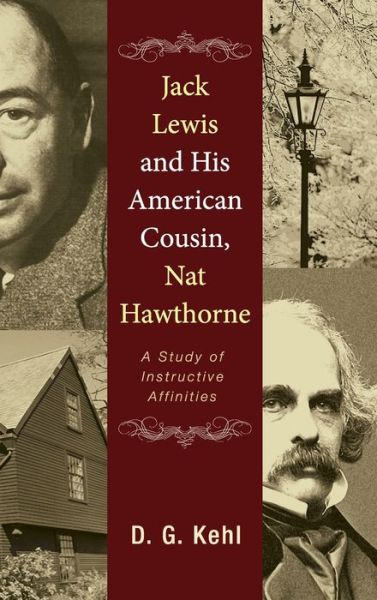 Cover for D G Kehl · Jack Lewis and His American Cousin, Nat Hawthorne: A Study of Instructive Affinities (Innbunden bok) (2013)