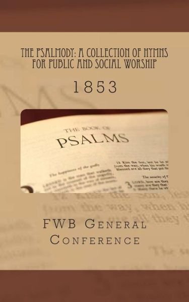 Cover for Fwb General Conference · The Psalmody: a Collection of Hymns for Public and Social Worship: 1853 (Paperback Book) (2014)