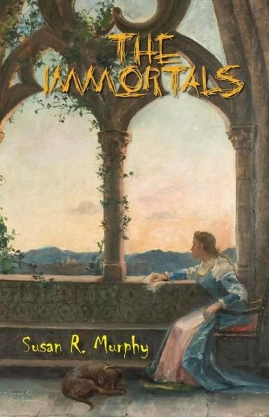 Cover for Susan R Murphy · The Immortals: Thrills, Chills, Tales of the Macabre (Paperback Book) (2014)