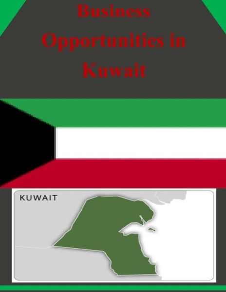 Cover for U.s. Department of Commerce · Business Opportunities in Kuwait (Taschenbuch) (2014)