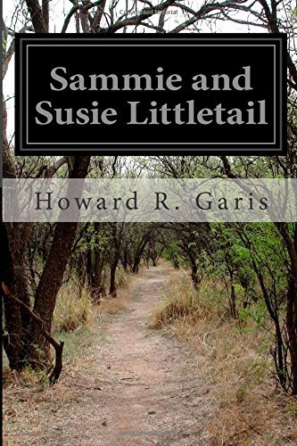 Sammie and Susie Littletail - Howard R. Garis - Bücher - CreateSpace Independent Publishing Platf - 9781502352415 - 12. September 2014