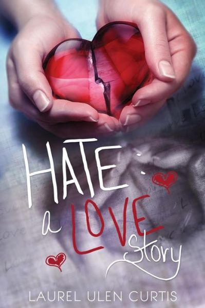 Cover for Laurel U Curtis · Hate: a Love Story (Paperback Book) (2014)