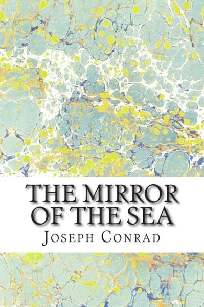 Cover for Joseph Conrad · The Mirror of the Sea: (Joseph Conrad Classics Collection) (Paperback Bog) (2014)