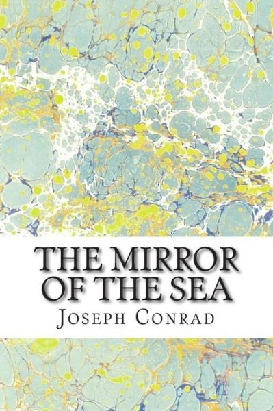 Cover for Joseph Conrad · The Mirror of the Sea: (Joseph Conrad Classics Collection) (Paperback Book) (2014)