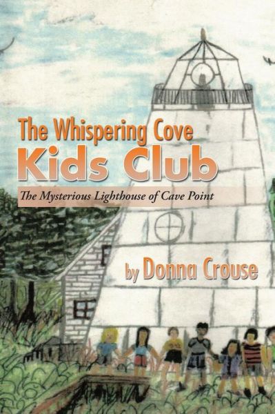 Cover for Donna Crouse · The Whispering Cove Kids Club: the Mysterious Lighthouse of Cave Point (Paperback Book) (2015)