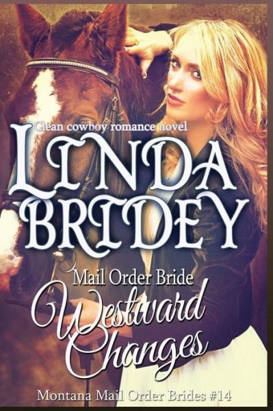 Cover for Linda Bridey · Mail Order Bride - Westward Changes: a Clean Cowboy Romance Novel (Paperback Bog) (2014)