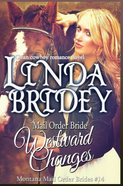 Cover for Linda Bridey · Mail Order Bride - Westward Changes: a Clean Cowboy Romance Novel (Paperback Book) (2014)