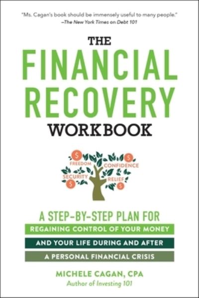 Cover for Michele Cagan · The Financial Recovery Workbook: A Step-by-Step Plan for Regaining Control of Your Money and Your Life During and after a Personal Financial Crisis (Paperback Book) (2021)