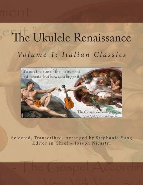The Ukulele Renaissance: Volume 1: Italian Classics - Stephanie Yung - Livros - Createspace - 9781508420415 - 9 de fevereiro de 2015