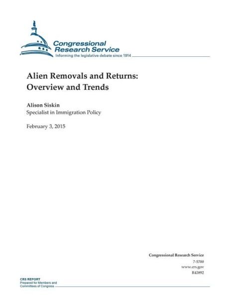 Cover for Congressional Research Service · Alien Removals and Returns: Overview and Trends (Taschenbuch) (2015)