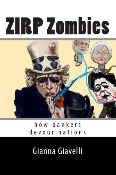 Cover for Gianna Giavelli · Zirp Zombies: How Bankers Devour Nations (Paperback Book) (2015)