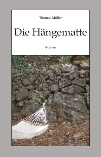 Die Haengematte - Thomas Muller - Books - Createspace Independent Publishing Platf - 9781511527415 - March 30, 2015