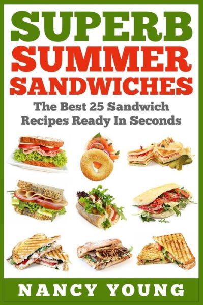 Cover for Nancy Young · Superb Summer Sandwiches: the Best 25 Sandwich Recipes Ready in Seconds (Paperback Book) (2015)