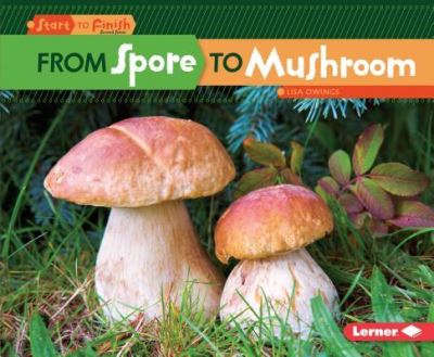 Cover for Lisa Owings · From Spore to Mushroom (Book) (2017)