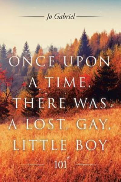 Cover for Jo Gabriel · Once Upon a Time, There Was a Lost, Gay, Little Boy. (Paperback Book) (2015)