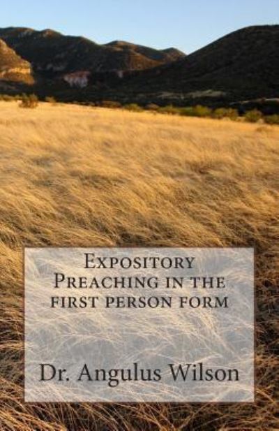 Cover for Angulus D Wilson Phd · Expository Preaching in the first person form (Paperback Book) (2015)