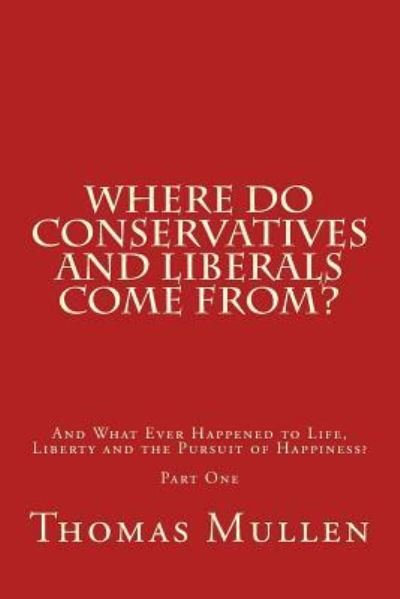 Cover for Thomas Mullen · Where Do Conservatives and Liberals Come From? (Paperback Book) (2015)