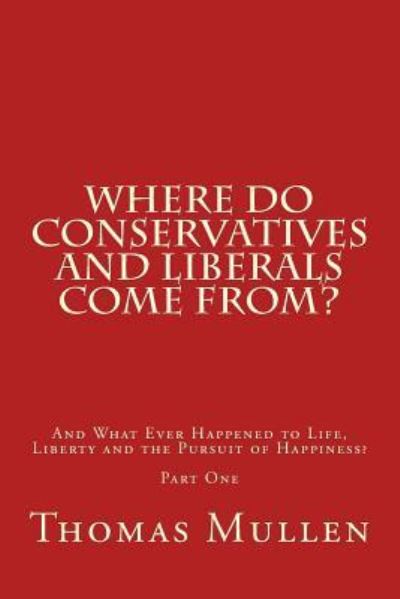 Cover for Thomas Mullen · Where Do Conservatives and Liberals Come From? (Taschenbuch) (2015)