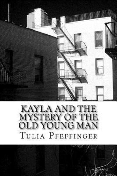 Cover for Tulia Valiska Pfeffinger · Kayla and the Mystery of the Old Young Man (Paperback Bog) (2015)