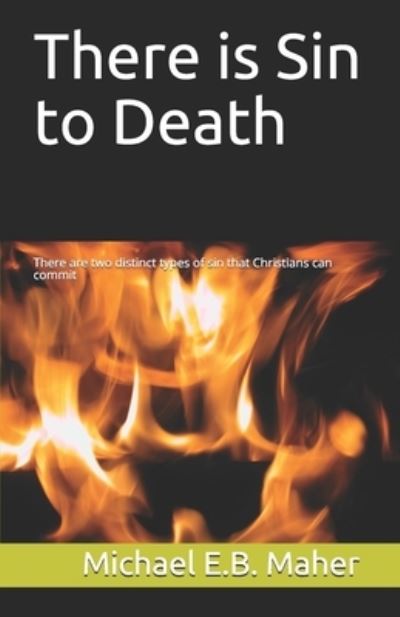 There is Sin to Death - Michael E B Maher - Books - Independently Published - 9781521823415 - July 12, 2017