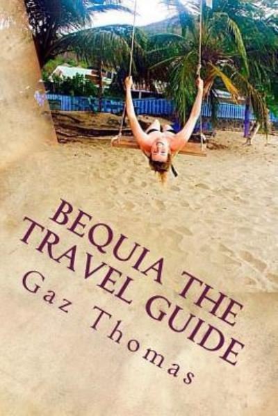Cover for Gaz Thomas · Bequia The Travel Guide (Taschenbuch) (2016)