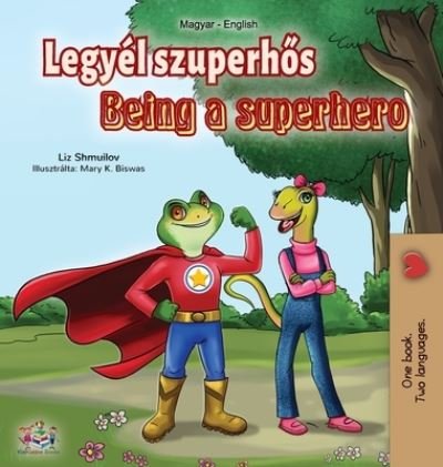 Cover for Liz Shmuilov · Being a Superhero (Hungarian English Bilingual Book) (Innbunden bok) (2020)