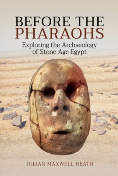 Cover for Julian Maxwell Heath · Before the Pharaohs: Exploring the Archaeology of Stone Age Egypt (Hardcover Book) (2021)