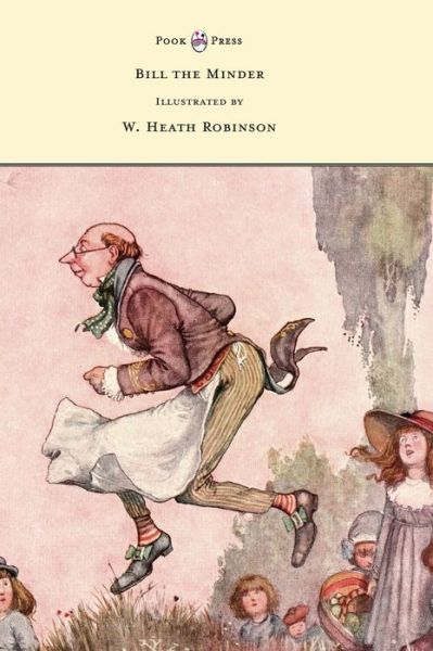 Cover for W. Heath Robinson · Bill the Minder - Illustrated by W. Heath Robinson (Buch) (2022)