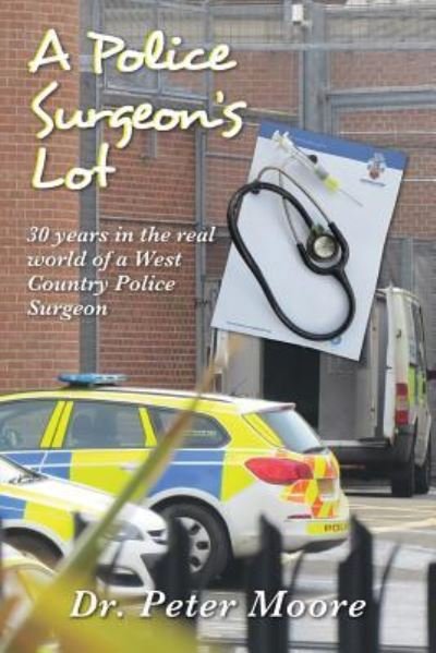 Cover for Peter Moore · A Police Surgeon's Lot (Paperback Book) (2016)