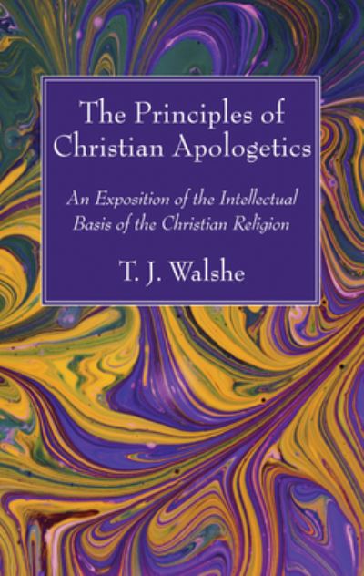 Cover for T J Walshe · The Principles of Christian Apologetics (Paperback Book) (2018)