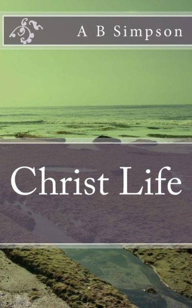 Cover for A B Simpson · Christ Life (Paperback Book) (2016)