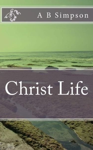 Cover for A B Simpson · Christ Life (Taschenbuch) (2016)