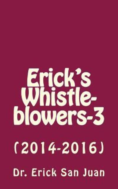 Erick San Juan Dr · Erick's Whistleblowers-3 (Paperback Book) (2016)