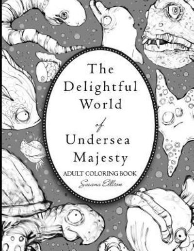 Cover for Savana Ellison · The Delightful World of Undersea Majesty (Paperback Book) (2016)