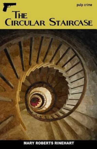 The Circular Staircase - Mary Roberts Rinehart - Książki - Createspace Independent Publishing Platf - 9781535220415 - 11 lipca 2016