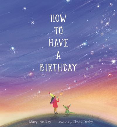 Cover for Mary Lyn Ray · How to Have a Birthday (Hardcover Book) (2021)