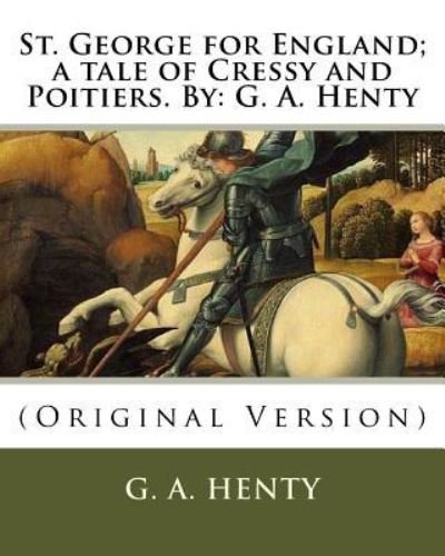 Cover for G a Henty · St. George for England; a tale of Cressy and Poitiers. By (Paperback Book) (2016)