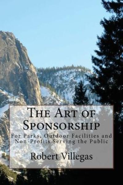 The Art of Sponsorship - a Course - Robert Villegas - Boeken - Createspace Independent Publishing Platf - 9781537185415 - 19 augustus 2016
