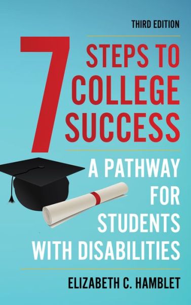 Elizabeth C. Hamblet · Seven Steps to College Success: A Pathway for Students with Disabilities (Paperback Book) [Third edition] (2024)