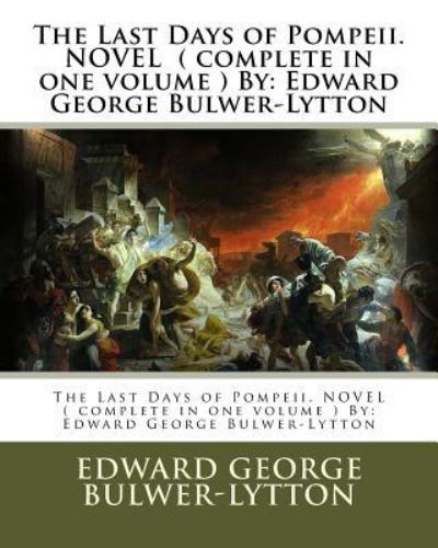 Cover for Edward George Bulwer-Lytton · The Last Days of Pompeii. NOVEL ( complete in one volume ) By (Taschenbuch) (2016)