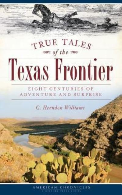 Cover for C Herndon Williams · True Tales of the Texas Frontier (Innbunden bok) (2013)