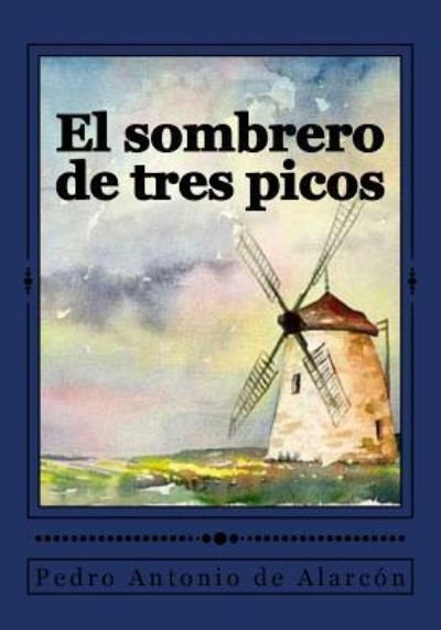Cover for Pedro Antonio De Alarcon · El Sombrero de Tres Picos (Taschenbuch) (2016)