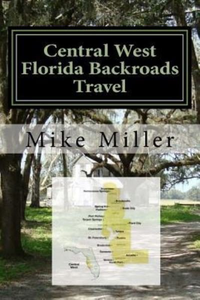 Cover for Mike Miller · Central West Florida Backroads Travel (Taschenbuch) (2017)