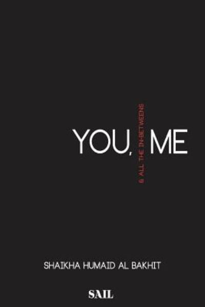 You, Me, & All the In-Betweens - Shaikha Humaid Al Bakhit - Boeken - Createspace Independent Publishing Platf - 9781548583415 - 27 oktober 2017