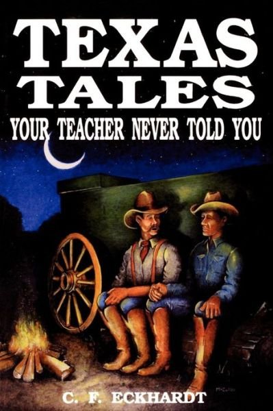 Cover for C. F. Eckhardt · Texas Tales Your Teacher Never Told You (Taschenbuch) (1997)