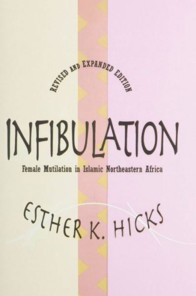 Infibulation: Female Mutilation in Islamic Northeastern Africa - Esther Hicks - Bøger - Taylor & Francis Inc - 9781560008415 - 31. januar 1996